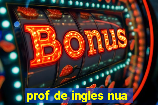 prof de ingles nua